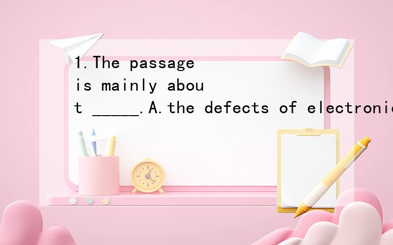 1.The passage is mainly about _____.A.the defects of electronic devicesB.a possible cause of aircraft crashesC.a new regulation for all airlinesD.effective safety measures for air flight2.What is said about the over 100 aircraft incidents in the past