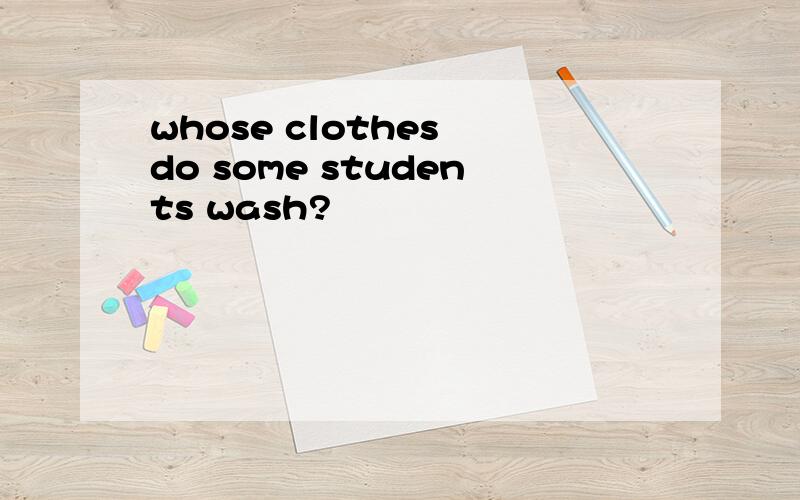 whose clothes do some students wash?