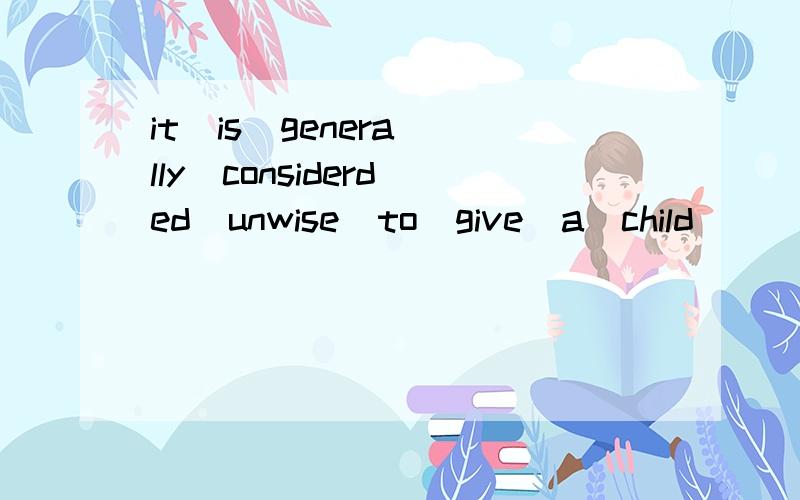 it  is  generally  considerded  unwise  to  give  a  child (   )  he  or  she  wantsA.hoeever  B.whatever  C.whichever  D.whenever