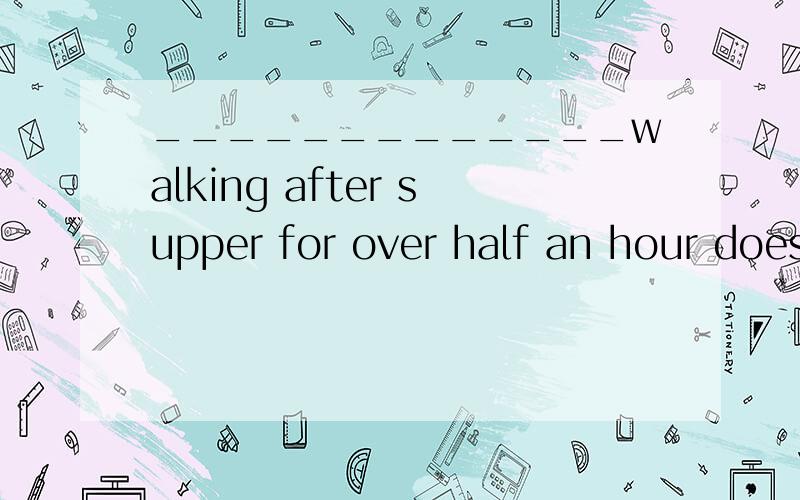 _____________walking after supper for over half an hour does good to people's health?A.Why is it that B.Why was it that C.Why is it D.Why it is that .这道选什么呢,为什么?还有句子后面的does是不是起强调作用?