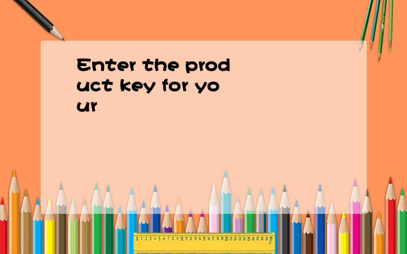 Enter the product key for your