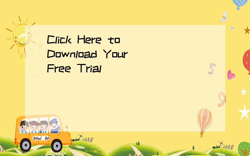 Click Here to Download Your Free Trial