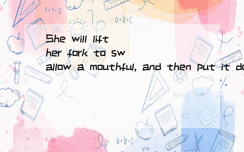 She will lift her fork to swallow a mouthful, and then put it down again to make another pointShe will lift her fork to swallow a mouthful, and then put ti down again to make another point, leaving almost all of her meal_______  (touch).答案untouch