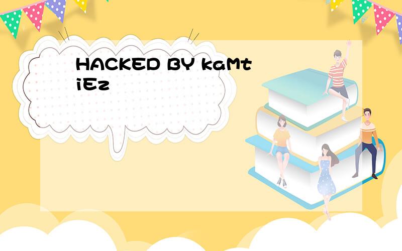 HACKED BY kaMtiEz