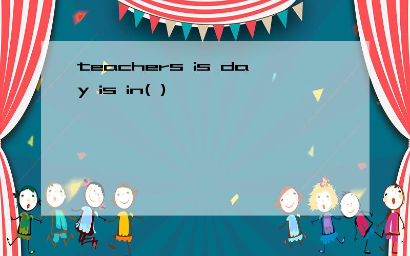 teachers is day is in( )