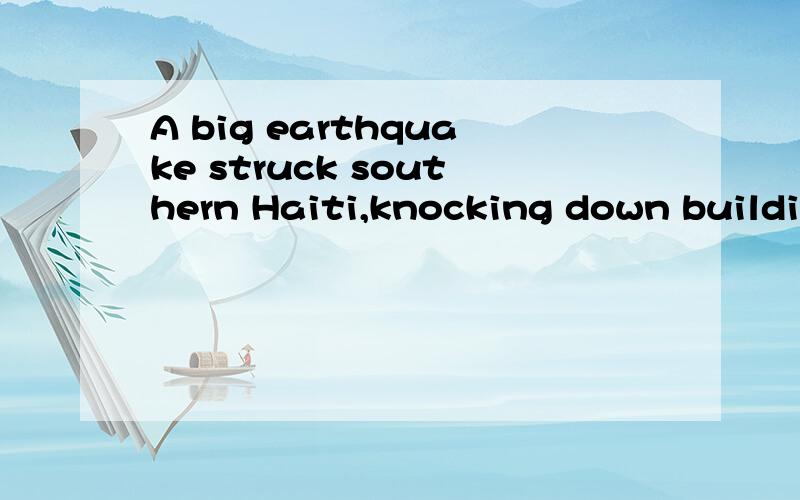 A big earthquake struck southern Haiti,knocking down buildings and power lines and causing_____ its ambassador to the United States called a catastrophe．A．what B．which C．what D．why