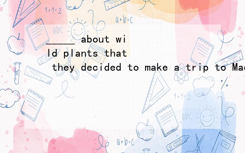 _____ about wild plants that they decided to make a trip to Madagascar for further research.A. So curious the couple were      B. Such curious the couple were  C. So curious were the coupleD. Such curious were the couple书上说so.that 要加助