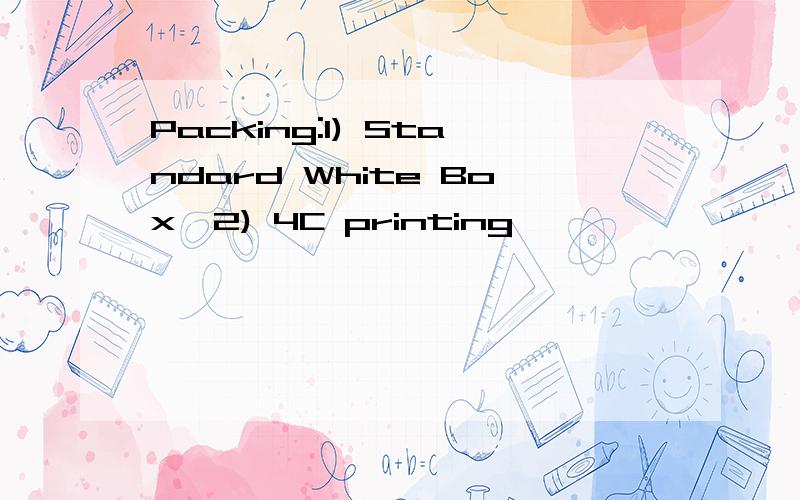 Packing:1) Standard White Box,2) 4C printing