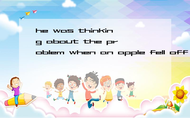 he was thinking about the problem when an apple fell off the tree,___ him right on the headA hitting Bhit 但是我想问一下 这里为什么不可以用hit来表示一个并列的谓语动词