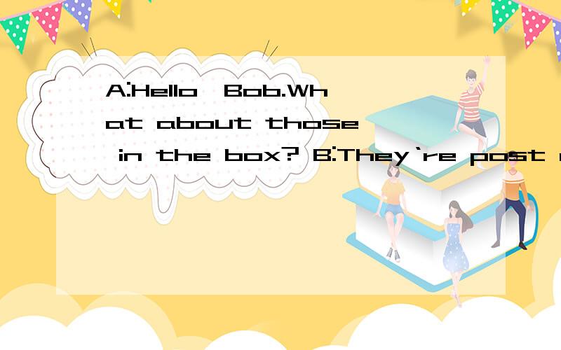 A:Hello,Bob.What about those in the box? B:They‘re post cards of Russia.A：Your father has b—— to Moscow,Right?